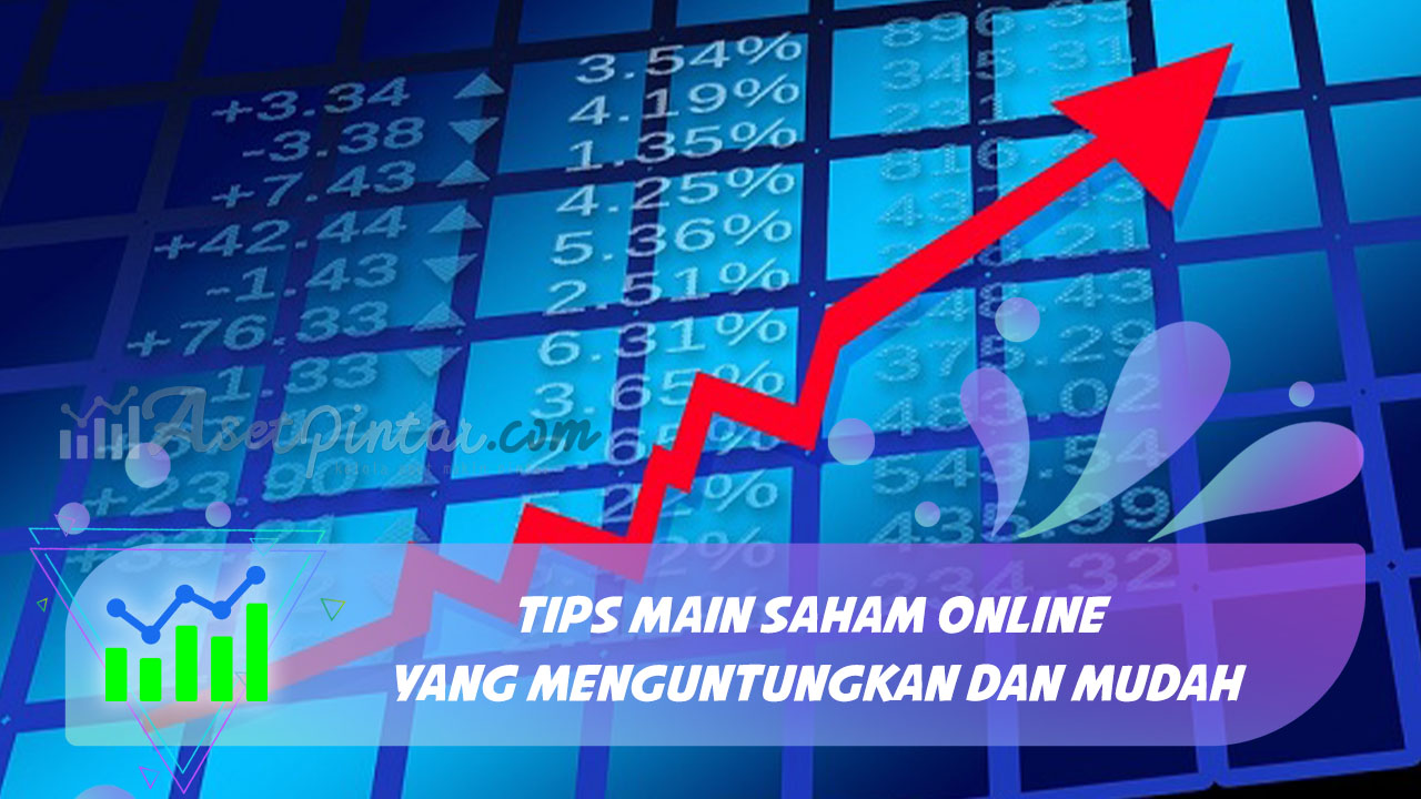 Tips Main Saham Online Yang Menguntungkan Dan Mudah Asetpintar