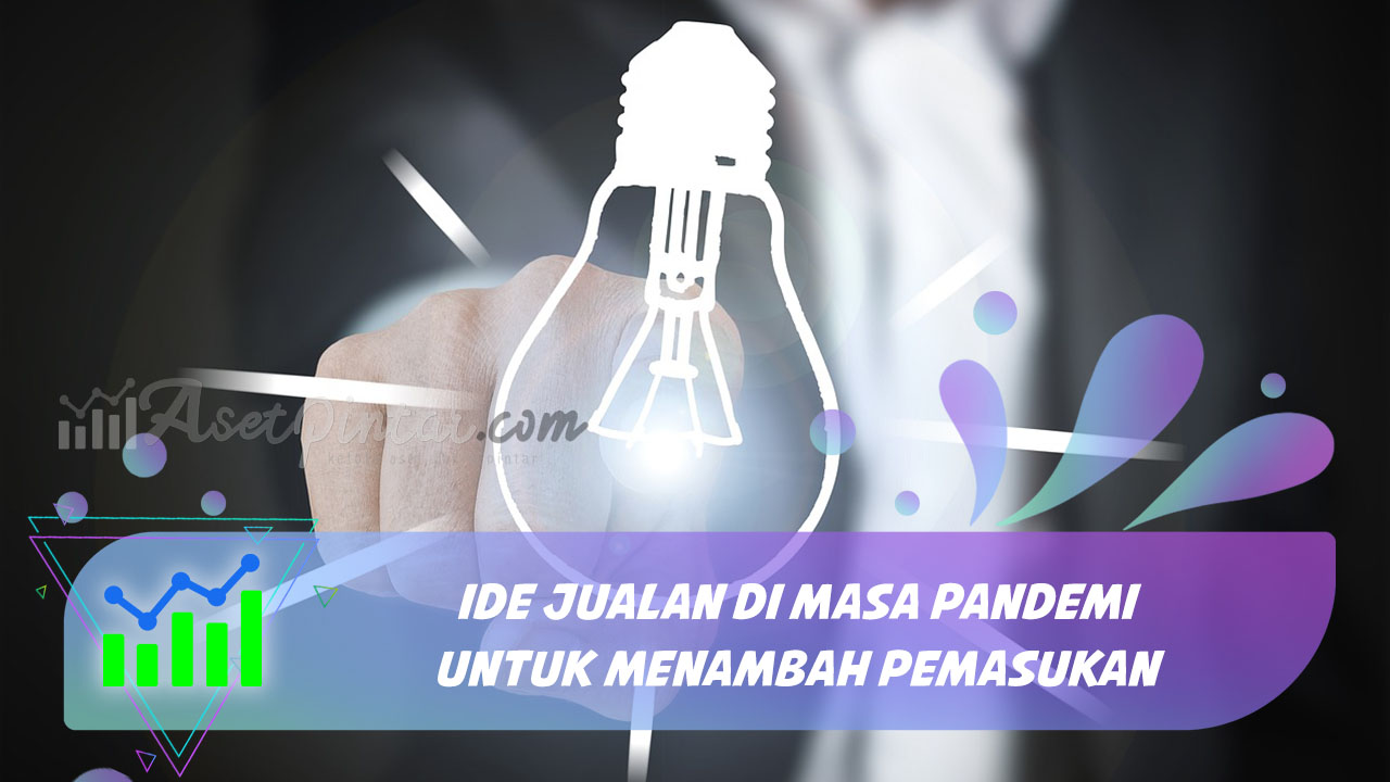 Ide Jualan Di Masa Pandemi Untuk Menambah Pemasukan | Asetpintar.com