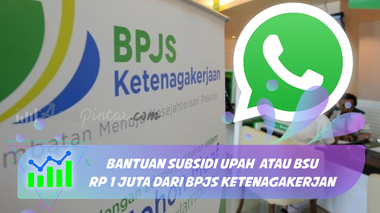 Cara Cek Penerima Bsu Rp Juta Via Wa Bpjs Asetpintar Com