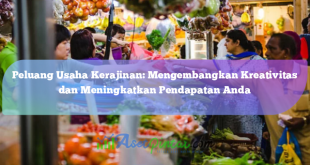 Peluang Usaha Kerajinan: Mengembangkan Kreativitas dan Meningkatkan Pendapatan Anda