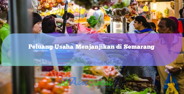 Peluang Usaha Menjanjikan di Semarang