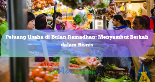 Peluang Usaha di Bulan Ramadhan: Menyambut Berkah dalam Bisnis