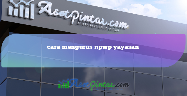 cara mengurus npwp yayasan