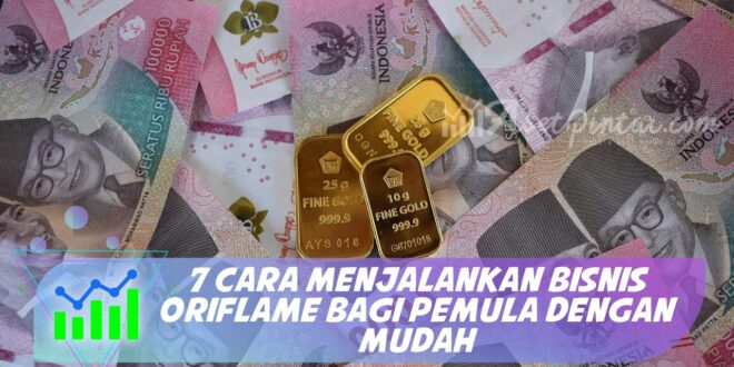 7 CARA MENJALANKAN BISNIS ORIFLAME BAGI PEMULA DENGAN MUDAH