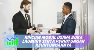 RINCIAN MODAL USAHA BUKA LAUNDRY SERTA PERHITUNGAN KEUNTUNGANNYA