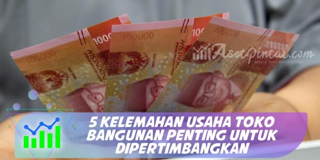 5 KELEMAHAN USAHA TOKO BANGUNAN PENTING UNTUK DIPERTIMBANGKAN