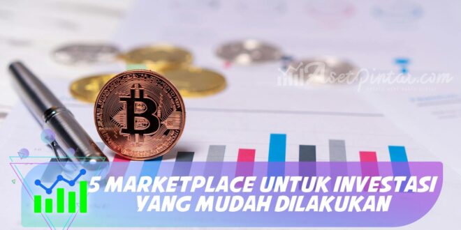 5 MARKETPLACE UNTUK INVESTASI YANG MUDAH DILAKUKAN