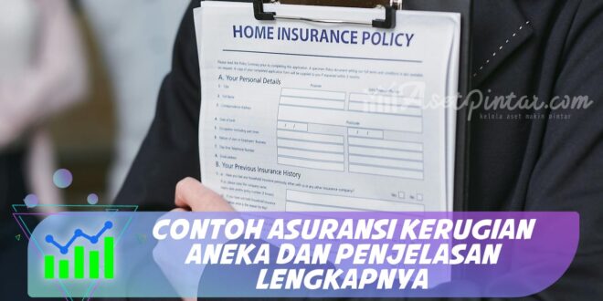 CONTOH ASURANSI KERUGIAN ANEKA DAN PENJELASAN LENGKAPNYA