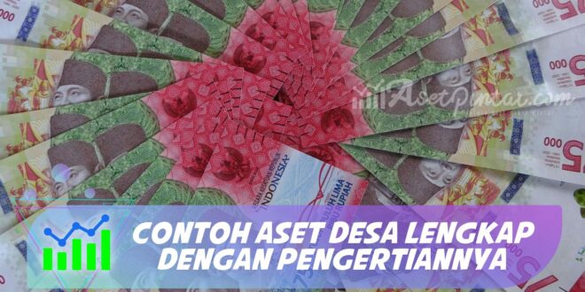 CONTOH ASET DESA LENGKAP DENGAN PENGERTIANNYA