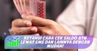 KETAHUI CARA CEK SALDO BTN LEWAT SMS DAN LAINNYA DENGAN MUDAH!