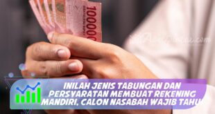 INILAH JENIS TABUNGAN DAN PERSYARATAN MEMBUAT REKENING MANDIRI, CALON NASABAH WAJIB TAHU!