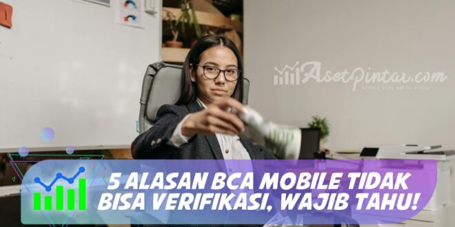 5 ALASAN BCA MOBILE TIDAK BISA VERIFIKASI, WAJIB TAHU!