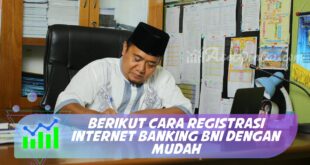 BERIKUT CARA REGISTRASI INTERNET BANKING BNI DENGAN MUDAH