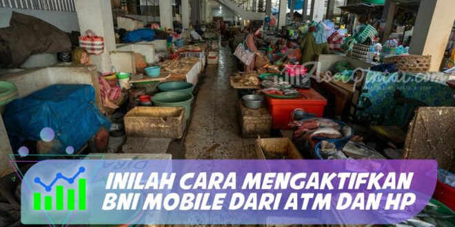 INILAH CARA MENGAKTIFKAN BNI MOBILE DARI ATM DAN HP