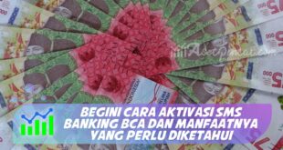 BEGINI CARA AKTIVASI SMS BANKING BCA DAN MANFAATNYA YANG PERLU DIKETAHUI