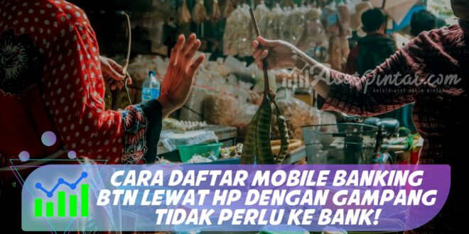 CARA DAFTAR MOBILE BANKING BTN LEWAT HP DENGAN GAMPANG TIDAK PERLU KE BANK!