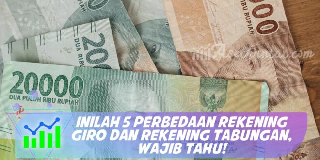INILAH 5 PERBEDAAN REKENING GIRO DAN REKENING TABUNGAN, WAJIB TAHU!