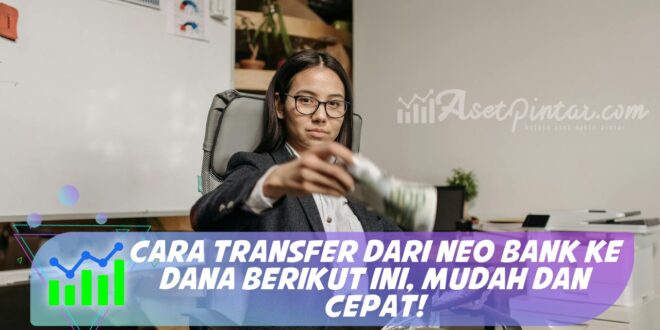 CARA TRANSFER DARI NEO BANK KE DANA BERIKUT INI, MUDAH DAN CEPAT!