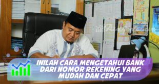 INILAH CARA MENGETAHUI BANK DARI NOMOR REKENING YANG MUDAH DAN CEPAT
