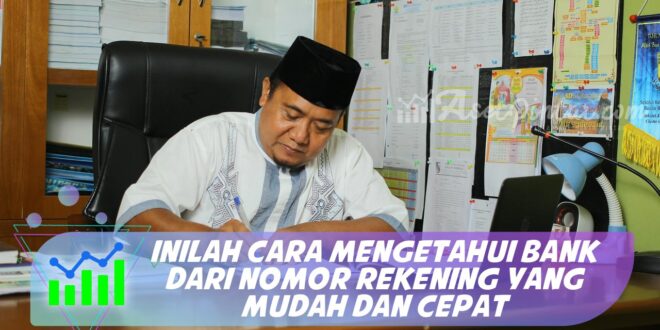 INILAH CARA MENGETAHUI BANK DARI NOMOR REKENING YANG MUDAH DAN CEPAT