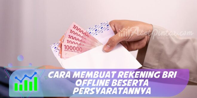 CARA MEMBUAT REKENING BRI OFFLINE BESERTA PERSYARATANNYA