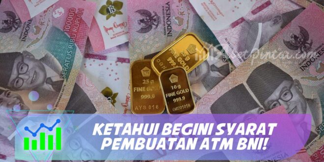 KETAHUI BEGINI SYARAT PEMBUATAN ATM BNI!