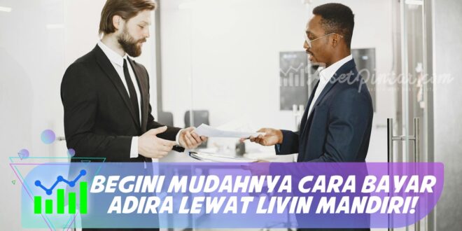 BEGINI MUDAHNYA CARA BAYAR ADIRA LEWAT LIVIN MANDIRI!