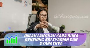 INILAH LANGKAH CARA BUKA REKENING BRI SYARIAH DAN SYARATNYA