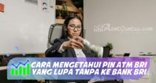CARA MENGETAHUI PIN ATM BRI YANG LUPA TANPA KE BANK BRI