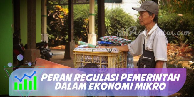PERAN REGULASI PEMERINTAH DALAM EKONOMI MIKRO