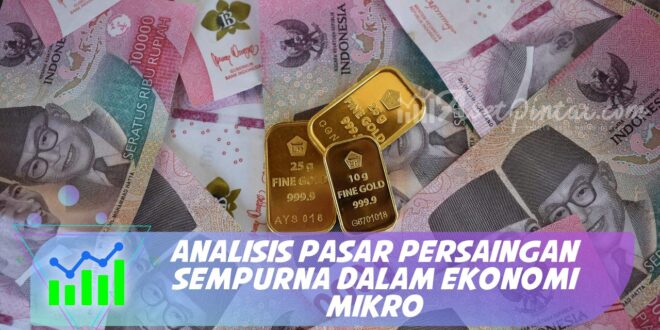 ANALISIS PASAR PERSAINGAN SEMPURNA DALAM EKONOMI MIKRO