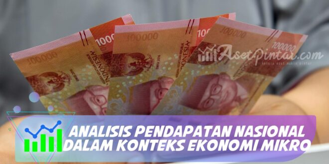 ANALISIS PENDAPATAN NASIONAL DALAM KONTEKS EKONOMI MIKRO