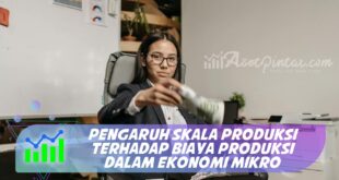 PENGARUH SKALA PRODUKSI TERHADAP BIAYA PRODUKSI DALAM EKONOMI MIKRO