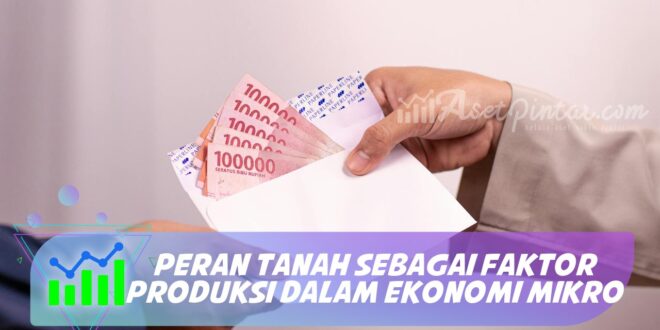 PERAN TANAH SEBAGAI FAKTOR PRODUKSI DALAM EKONOMI MIKRO