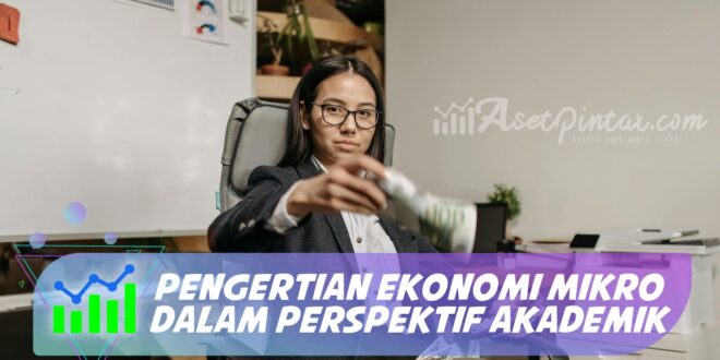 PENGERTIAN EKONOMI MIKRO DALAM PERSPEKTIF AKADEMIK