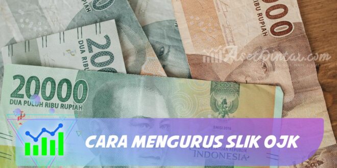 CARA MENGURUS SLIK OJK