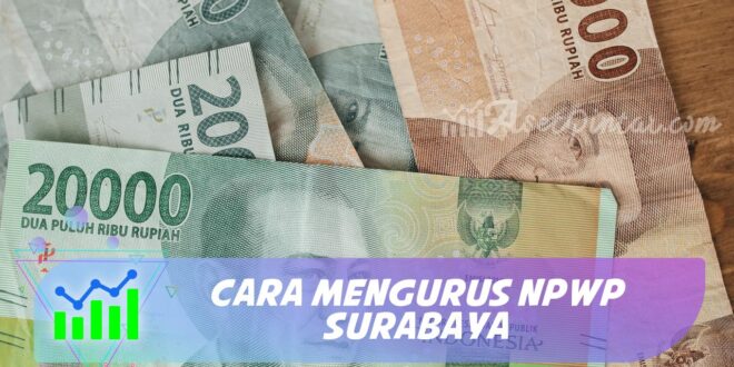 CARA MENGURUS NPWP SURABAYA