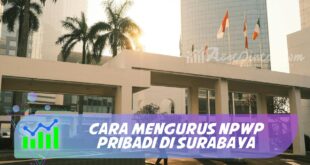 CARA MENGURUS NPWP PRIBADI DI SURABAYA