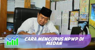 CARA MENGURUS NPWP DI MEDAN