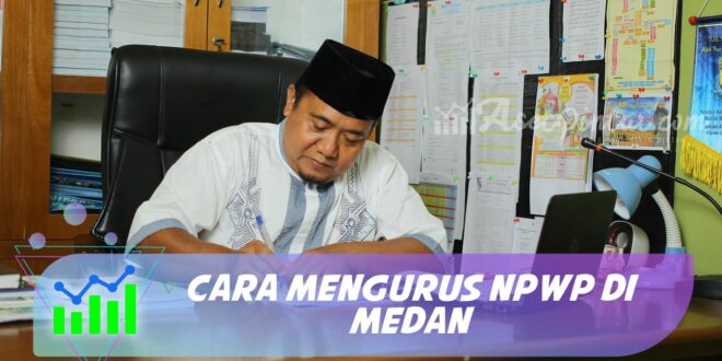 CARA MENGURUS NPWP DI MEDAN
