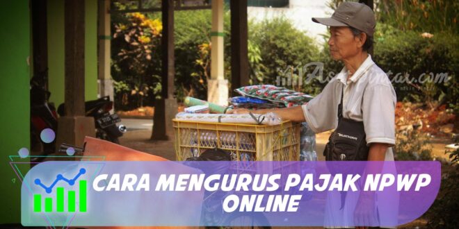 CARA MENGURUS PAJAK NPWP ONLINE