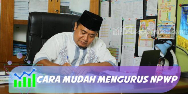 CARA MUDAH MENGURUS NPWP