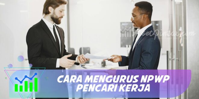 CARA MENGURUS NPWP PENCARI KERJA