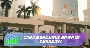 CARA MENGURUS NPWP DI SURABAYA