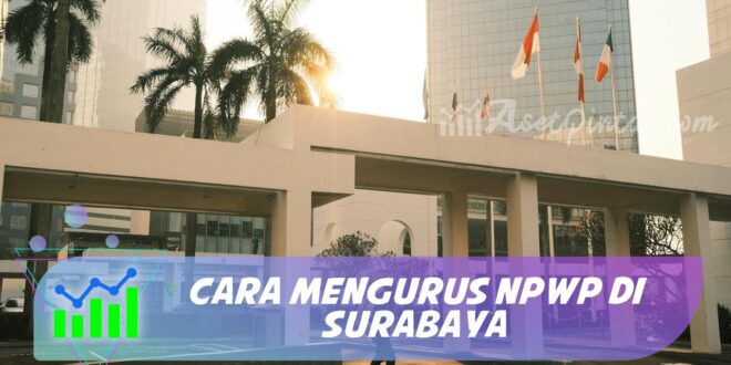 CARA MENGURUS NPWP DI SURABAYA