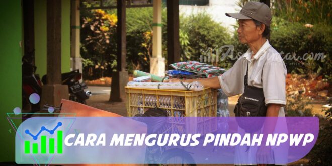 CARA MENGURUS PINDAH NPWP