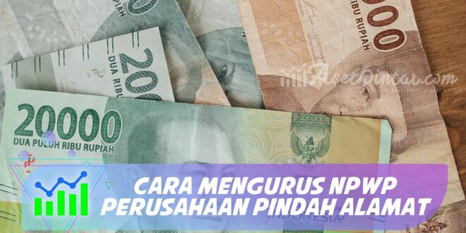 CARA MENGURUS NPWP PERUSAHAAN PINDAH ALAMAT