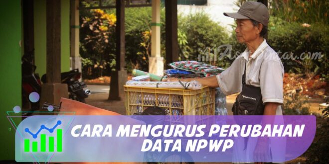 CARA MENGURUS PERUBAHAN DATA NPWP