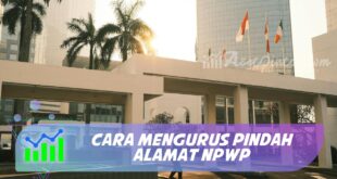 CARA MENGURUS PINDAH ALAMAT NPWP