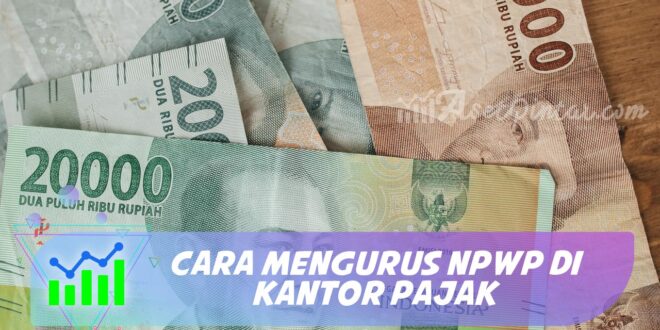 CARA MENGURUS NPWP DI KANTOR PAJAK